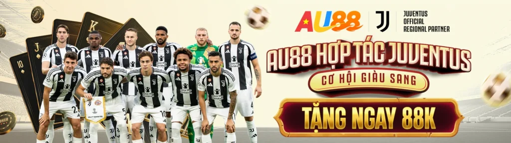 Chào mừng nhà cái AU88 hợp tác với Juventus thưởng nạp đầu lên tới 8888k