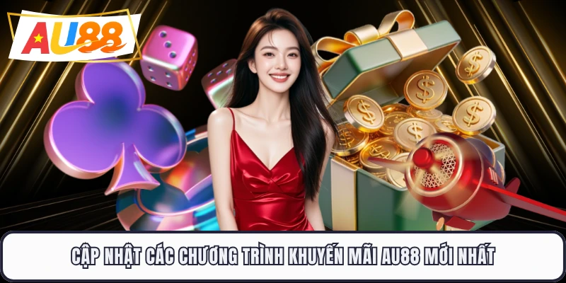 Cập nhật các chương trình khuyến mãi AU88 mới nhất 