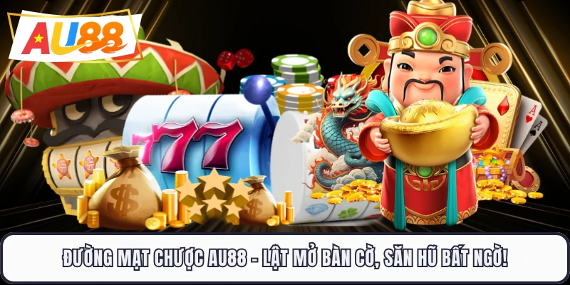 Đường Mạt Chược AU88 - Lật Mở Bàn Cờ, Săn Hũ Bất Ngờ!