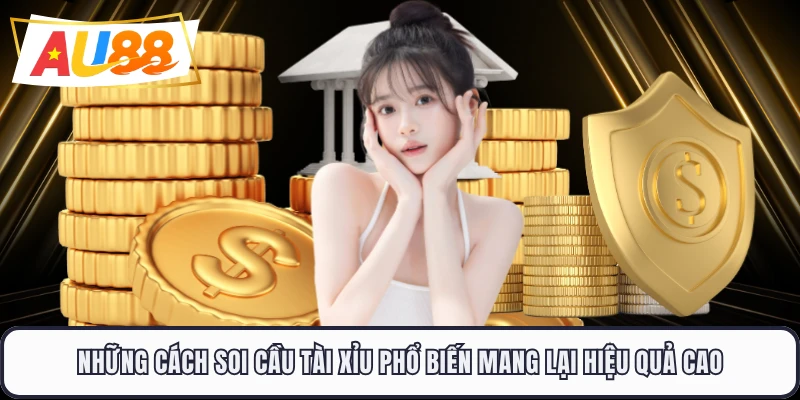 Những cách soi cầu tài xỉu phổ biến mang lại hiệu quả cao 