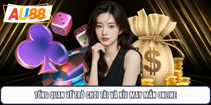Tổng quan về trò chơi tài và xỉu may mắn online
